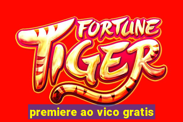 premiere ao vico gratis